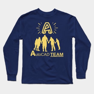 AUTOCAD TEAM, BEST GROUP OF DESIGNERS & AUTOCAD USERS IS HERE ! Long Sleeve T-Shirt